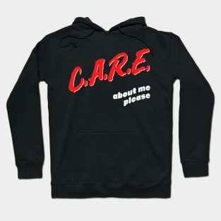 Care About Me Please / Funny Attention Seeker Design Hoodie